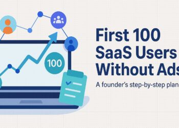 How to Get Your First 100 SaaS Users Without Spending on Ads